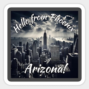 Hello from Phoenix Arizona Sticker